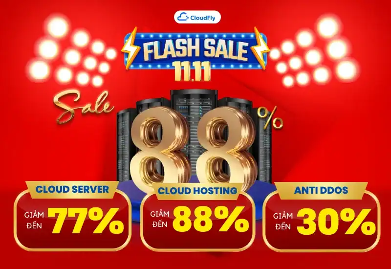 [CloudFly] [Flash Sale 11.11] SIÊU DEAL CLOUD – ƯU ĐÃI ĐẾN 88%