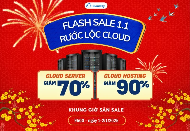 [CloudFly] [Flash Sale 1.1] RƯỚC LỘC CLOUD – NHẬN NGAY ƯU ĐÃI LÊN ĐẾN 90%