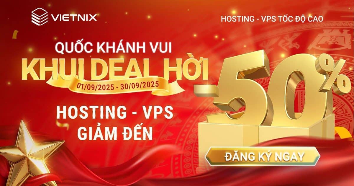 Giảm giá hosting VPS lên đến 50% tháng 9/2025, mã giảm giá khủng, ưu đãi hấp dẫn, tổng hợp mã giảm giá trùm giảm giá, khuyến mãi lớn từ Vietnix.